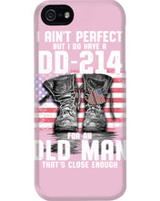 Load image into Gallery viewer, I Ain't Perfect But I Do Have A DD-214 For An Old Man Trending Phone case
