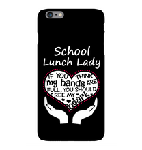 Load image into Gallery viewer, School Lunch Lady If You Think My Hands Are Full Phone case
