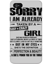 Load image into Gallery viewer, I'm Already Taken By A Sexy And Crazy Girl She Was Born In February Phone case
