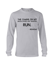 Load image into Gallery viewer, The Chains On My Mood Swing Just Snapped Run Trending Unisex Long Sleeve
