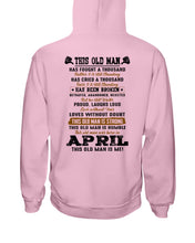 Load image into Gallery viewer, April Old Man Has Fought A Thousand Battles Trending For Birthday Gift Hoodie
