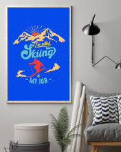 Load image into Gallery viewer, I'm Retired Skiing Is My Job Mountainous Terrain Vertical Poster
