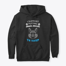 Load image into Gallery viewer, I Support Putting Animal Abusers To Sleep Gift For Dog Lovers Hoodie
