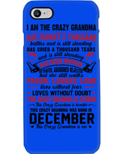 Load image into Gallery viewer, I’m The Crazy Grandma Who Was Born In December Has Fought A Thousand Custom Phone case
