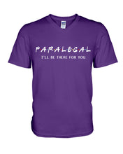 Load image into Gallery viewer, Paralegal I'll Be There For You Trending Gift For Lawyer Guys V-Neck
