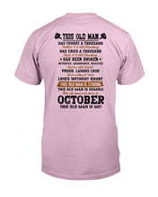 Load image into Gallery viewer, October Old Man Has Fought A Thousand Battles For Birthday Gift Guys Tee
