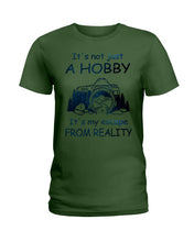 Load image into Gallery viewer, It's Not Just A Hobby It's My Escape From Reality Gift For Travel Lovers Ladies Tee
