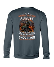 Load image into Gallery viewer, August Grumpy Old Man Will Just Shoot You For Birthday Gift Sweatshirt
