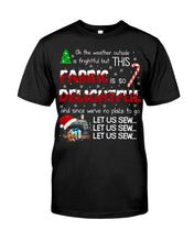 Load image into Gallery viewer, Weather Outside Frightful Sewing Let Us Sew Guys Tee
