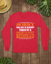 Load image into Gallery viewer, Sorry This Guy Is Already Taken By A Smart And Sexy Redhead Gift For Men Unisex Long Sleeve
