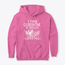 Load image into Gallery viewer, I think Quarantine Is Spelled Camping Custom Gift For Camping Lovers Hoodie
