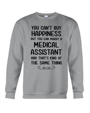 Load image into Gallery viewer, You Can't Buy Happiness But You Can Marry A Medical Assistant Gift For Girls Sweatshirt
