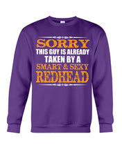 Load image into Gallery viewer, Sorry This Guy Is Already Taken By A Smart And Sexy Redhead Gift For Men Sweatshirt
