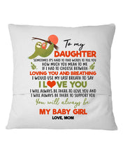 Load image into Gallery viewer, You'll Always Be My Baby Girl Great Gift From Mom To Daughter Pillow Cover

