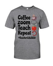 Load image into Gallery viewer, Coffee Zoom Teach Repeat Teacher Life 2020 Unique Custom Design Guys Tee
