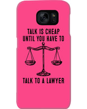 Load image into Gallery viewer, Talk Is Cheap Until You Have To Talk To A Lawyer Trending Phone case
