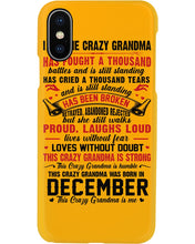 Load image into Gallery viewer, I’m The Crazy Grandma Who Was Born In December Has Fought A Thousand Custom Phone case
