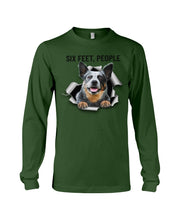 Load image into Gallery viewer, Six Feet People Great Gift For Heeler Lovers Unisex Long Sleeve
