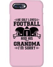Load image into Gallery viewer, He Only Loves Football And His Grandma Phone case
