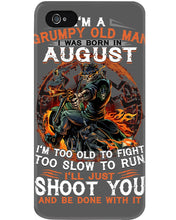 Load image into Gallery viewer, August Grumpy Old Man Will Just Shoot You For Birthday Gift Phone case
