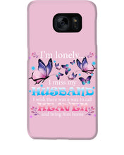 Load image into Gallery viewer, I'm Lonely I Miss My Husband Butterfly Gift For Lover Phone case
