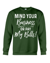 Load image into Gallery viewer, Mind Your Business Or Pay My Bills Custom Design Sweatshirt
