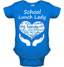 Load image into Gallery viewer, School Lunch Lady If You Think My Hands Are Full Baby Onesie
