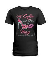Load image into Gallery viewer, A Queen Was Born In May Trending For Birthday Gift Ladies Tee
