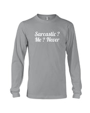 Load image into Gallery viewer, Sarcastic Me Never Gift For Women Unisex Long Sleeve
