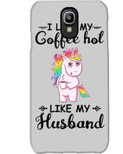 Load image into Gallery viewer, I Like My Coffee Hot Like My Husband Unicorn Gift For Men Phone case
