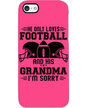 Load image into Gallery viewer, He Only Loves Football And His Grandma Phone case
