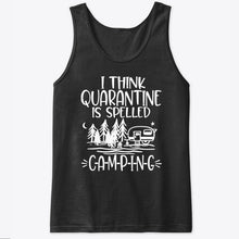 Load image into Gallery viewer, I think Quarantine Is Spelled Camping Custom Gift For Camping Lovers Unisex Tank Top
