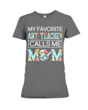 Load image into Gallery viewer, My Favorite Art Teacher Calls Me Mom For Personalized Job Gift Ladies Tee
