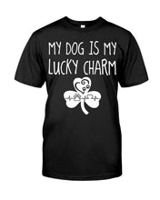 Load image into Gallery viewer, My Dog Is My Lucky Charm Trending Gift For Dog Lovers Guys Tee
