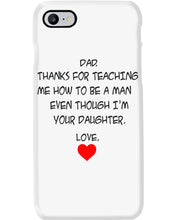 Load image into Gallery viewer, Thanks For Teaching Me How To Be A Man Phone case
