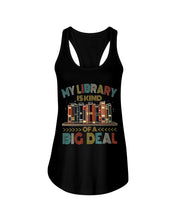 Load image into Gallery viewer, Librarian My Library Is Kind Of Big Deal Trending For Book Lovers Ladies Flowy Tank
