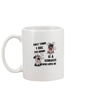 Load image into Gallery viewer, I See Every Morning Is A Schnauzer Who Loves Me Mug

