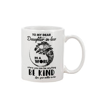 Load image into Gallery viewer, Gift For Daughter-in-law In  World Where You Can Be Anything Be Kind Mug
