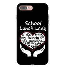 Load image into Gallery viewer, School Lunch Lady If You Think My Hands Are Full Tough Phone Case
