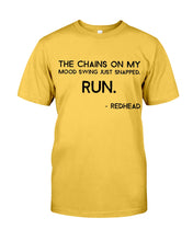 Load image into Gallery viewer, The Chains On My Mood Swing Just Snapped Run Trending Guys Tee
