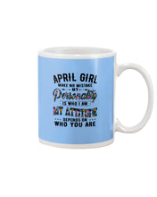 Load image into Gallery viewer, April Girl Make No Mistake My Personality Trending For Birthday Gift Mug

