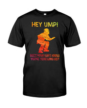 Load image into Gallery viewer, Hey Ump Does Your Wife Know You're Screwing Us Guys Tee
