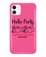 Load image into Gallery viewer, Black Phone Case Hello Forty 2020 The Year When Shit Got Real Trending Phone case
