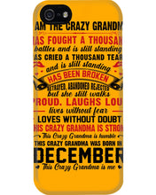 Load image into Gallery viewer, I’m The Crazy Grandma Who Was Born In December Has Fought A Thousand Custom Phone case
