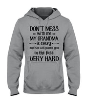 Load image into Gallery viewer, Don't Mess With Me My Grandma Is Crazy And She'll Punch You Custom Hoodie
