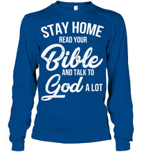 Load image into Gallery viewer, Stay Home Read Your Bible Talks To God A Lot Unisex Long Sleeve
