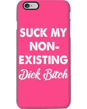 Load image into Gallery viewer, Suck My Non Existing Dick Bitch Gift For Women Phone case
