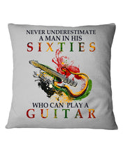 Load image into Gallery viewer, Never Underestimate A 60 Year Old Man Can Play A Guitar Pillow Cover
