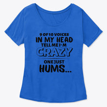 Load image into Gallery viewer, 9 Of 10 Voices In My Head Tell Me I'm Crazy One Just Hums Ladies Tee
