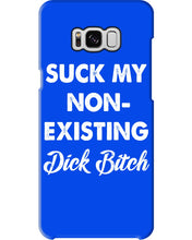 Load image into Gallery viewer, Suck My Non Existing Dick Bitch Gift For Women Phone case
